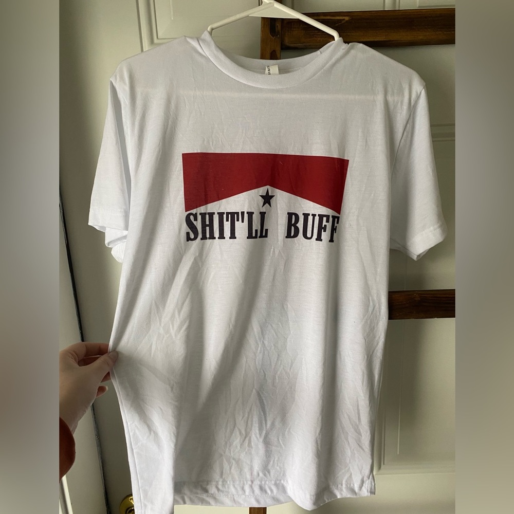 Shit’ll buff shirt